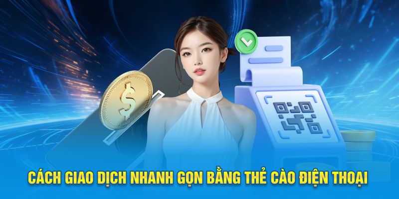 Cách giao dịch nhanh gọn bằng thẻ cào điện thoại