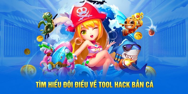 Tìm hiểu đôi điều về tool hack bắn cá